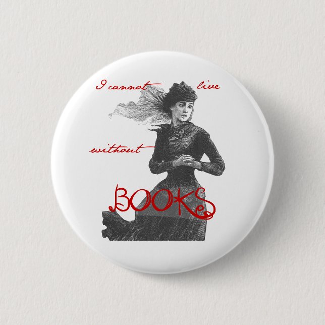 I Cannot Live Without Books 6 Cm Round Badge (Front)