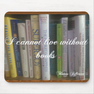 I Cannot Live Without Books Mouse Mat