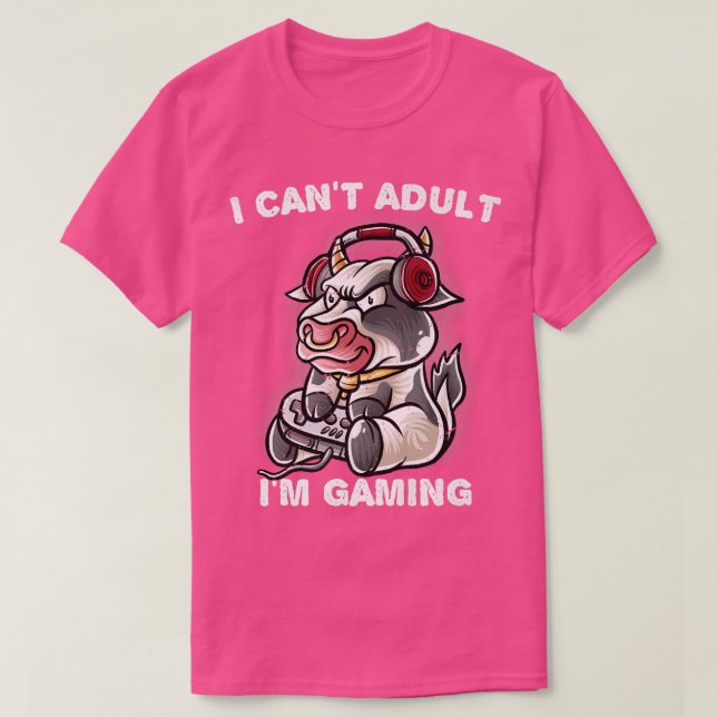 I Can't Adult I'm Gaming Gamer Cow Farmer Farm Gee T-Shirt (Design Front)