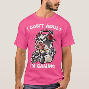 I Can't Adult I'm Gaming Gamer Cow Farmer Farm Gee T-Shirt