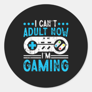 I Can't Adult Now I'm Gaming Classic Round Sticker