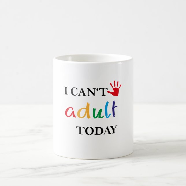 I can't adult today coffee mug (Center)