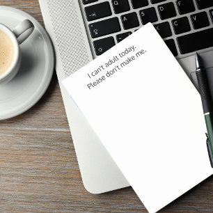 I can't adult today.Don't make me, Funny, Custom Post-it Notes