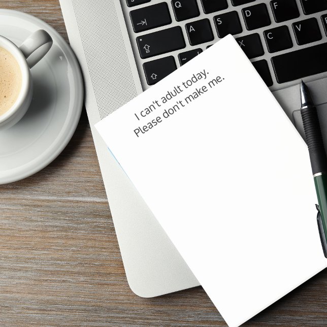 I can't adult today.Don't make me, Funny, Custom Post-it Notes (Creator Uploaded)