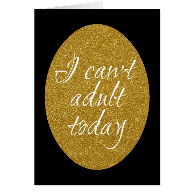 I can't adult today funny greeting card (Front)