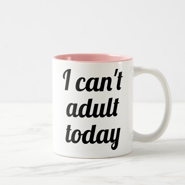 I can't adult today | funny humour joke mug (Right)