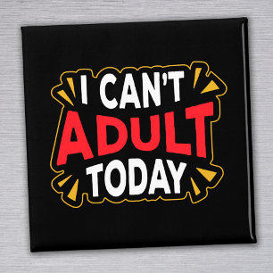 I Can't Adult Today   Funny Introvert Magnet
