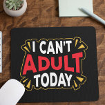 I Can't Adult Today | Funny Introvert Mouse Mat<br><div class="desc">I can't adult today. A bright and fun design for one of those lazy days when you'd rather relax at home than take on your grown up responsibilities. Adulting aint easy! A perfect gift for introverts and anyone who occasionally feels a bit anti-social!</div>