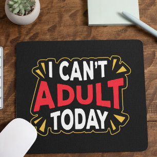 I Can't Adult Today   Funny Introvert Mouse Mat