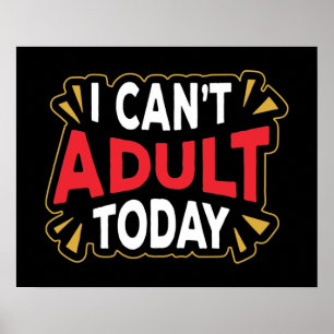 I Can't Adult Today   Funny Introvert Poster