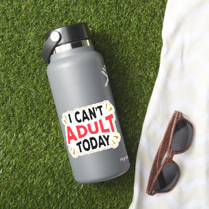 I Can't Adult Today   Funny Introvert Sticker