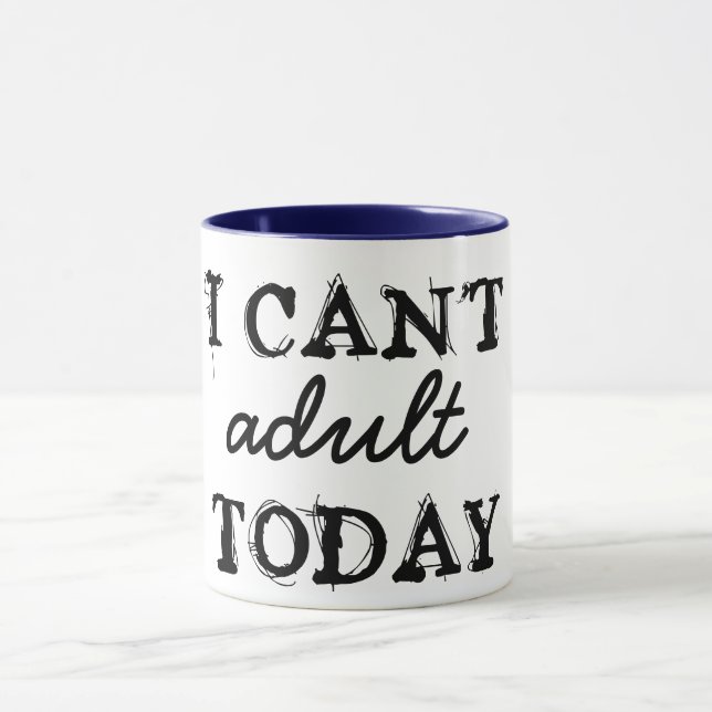 i can't adult today funny mug coffee mug gift idea (Center)