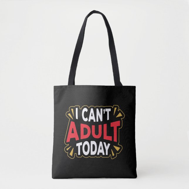 I Can't Adult Today | Funny Vacation Tote Bag (Front)