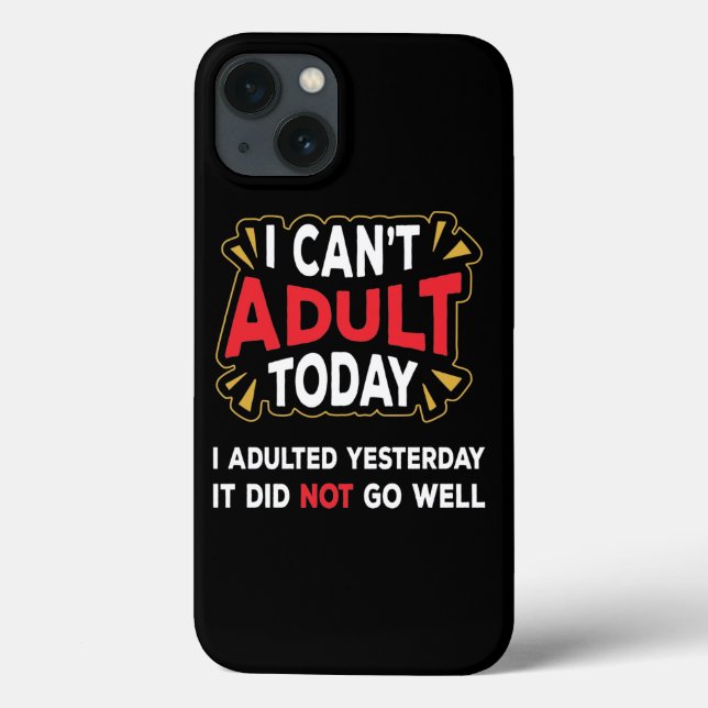 I Can't Adult Today - I Adulted Yesterday Case-Mate iPhone Case (Back)