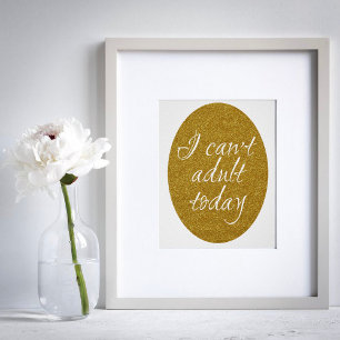 I can't adult today poster