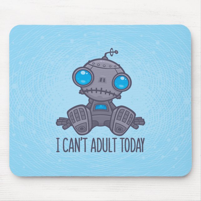 I Can't Adult Today Sad Robot Mouse Mat (Front)