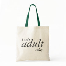 I can't adult today tote