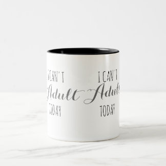 I can't Adult today Two-Tone Coffee Mug