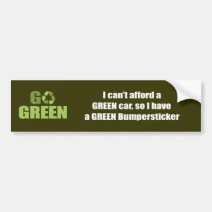I can't afford a green car, so i have a green bump bumper sticker