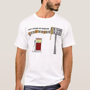 I Can't Afford My Gasoline T-Shirt