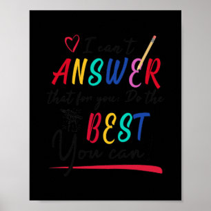I Can't Answer That For You Do The Best You Can Poster