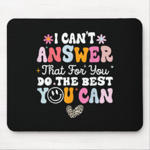 I Cant Answer That For You Do The Best You Can Tes Mouse Mat