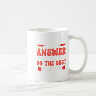 I Can't Answer That For You Do The You Can Quote Coffee Mug