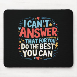 I Cant Answer That For You Staar Test Teacher Test Mouse Mat