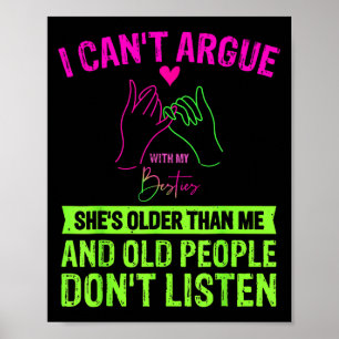 I Cant Argue With My Best Friend Shes Older Than M Poster