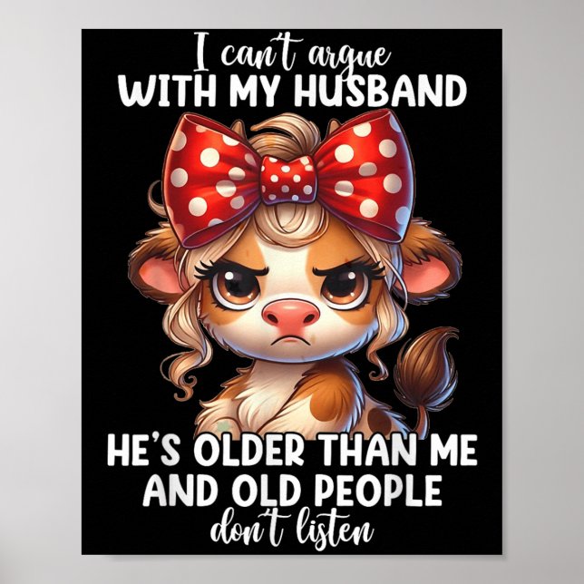 I Can't Argue With My Husband Because Old People D Poster (Front)