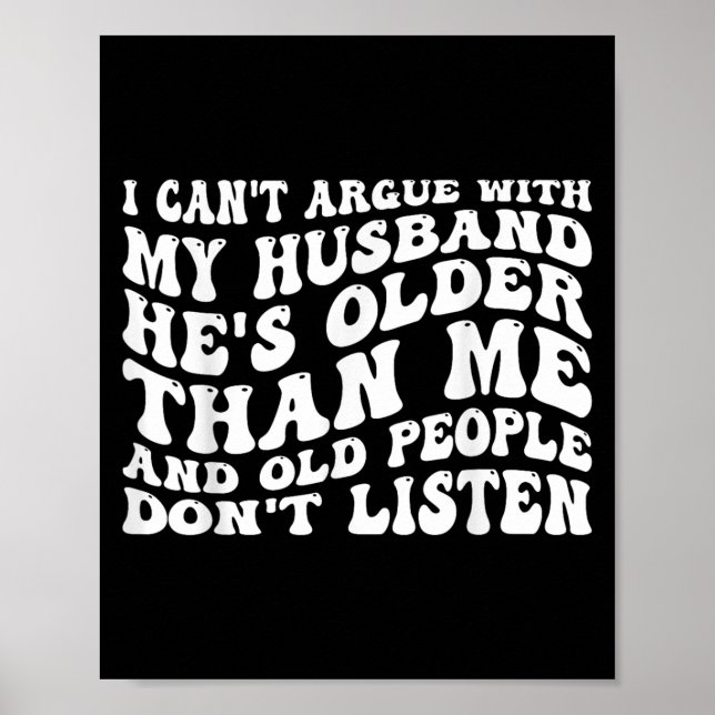 I Can't Argue With My Husband Funny Wife Humour Qu Poster (Front)