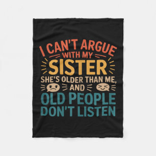 I Can't Argue With My Sister She's Older Than Me R Fleece Blanket