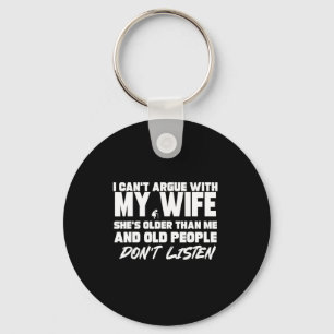 I Can't Argue With My Wife She's Older Than Me &am Key Ring