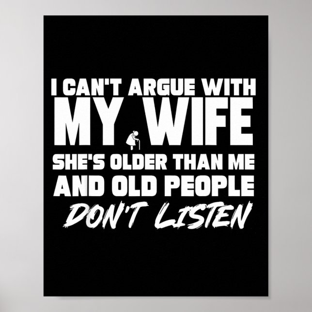 I Can't Argue With My Wife She's Older Than Me &am Poster (Front)