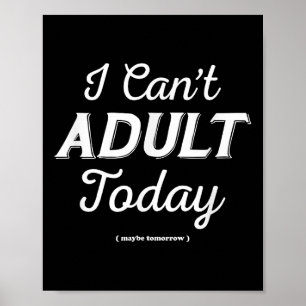 I Can't Be An Adult Today Funny Aesthetic Vintage  Poster