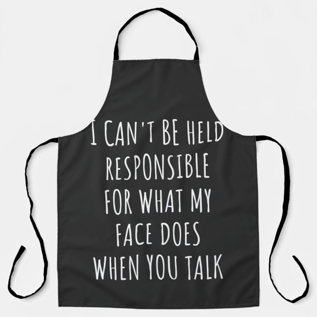 i can't be held responsible for what my face does apron (Front)