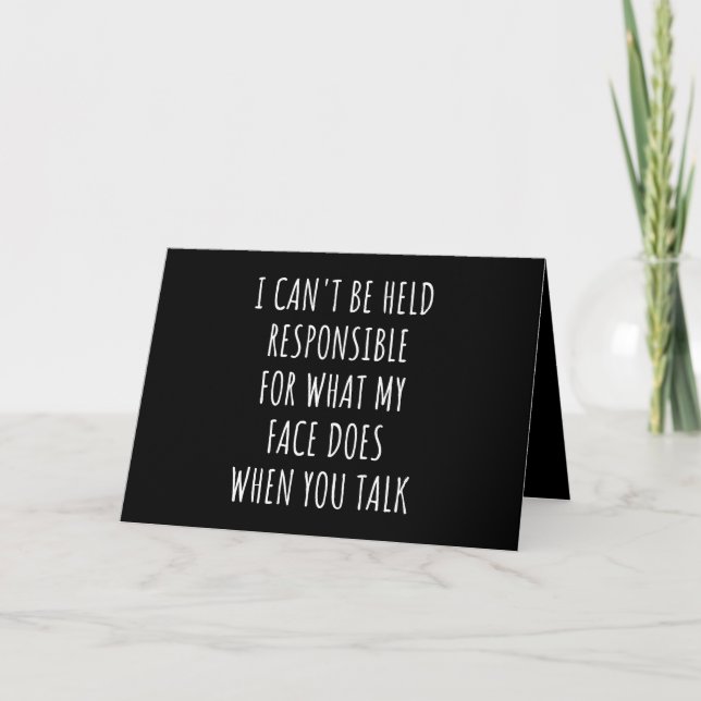 i can't be held responsible for what my face does card (Front)