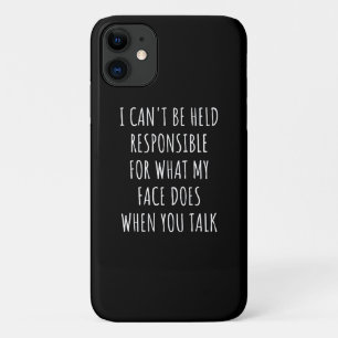 i can't be held responsible for what my face does iPhone 11 case