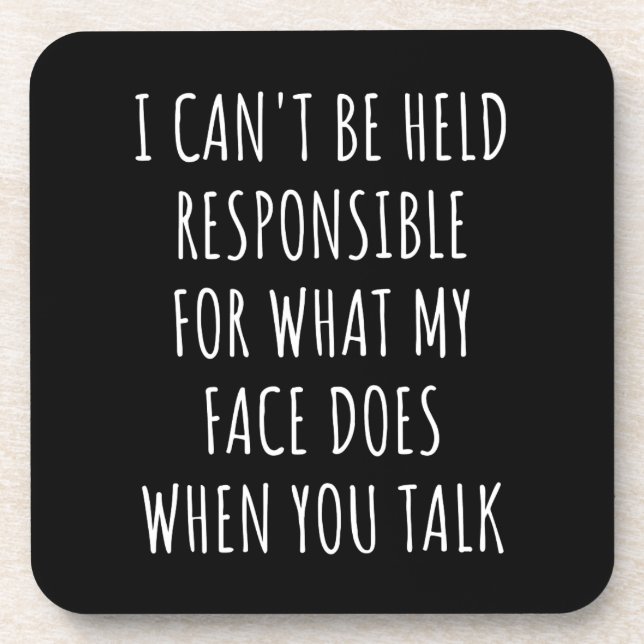 i can't be held responsible for what my face does coaster (Front)