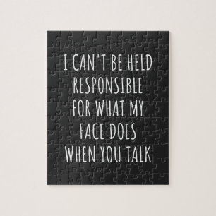 i can't be held responsible for what my face does jigsaw puzzle