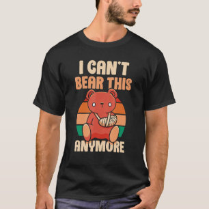 I Can't Bear This Anymore Bears Pun Animal T-Shirt