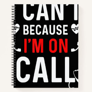 I Can't Because I'm On Call Vintage Nurse Quote Notebook