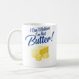 I Can'T Believe I'M Not Butter Coffee Mug