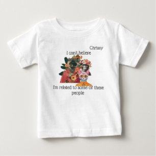 "I can't believe I'm related..." Customisable Baby T-Shirt