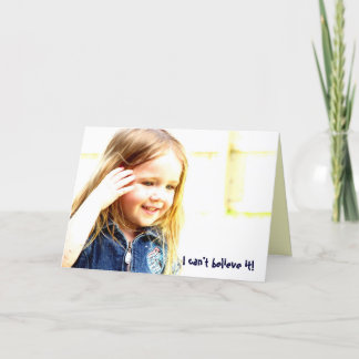 I can't believe it! card