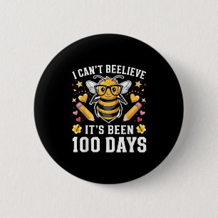 I Can't Believe Its Been 100 Days Funny Bee 100th  6 Cm Round Badge