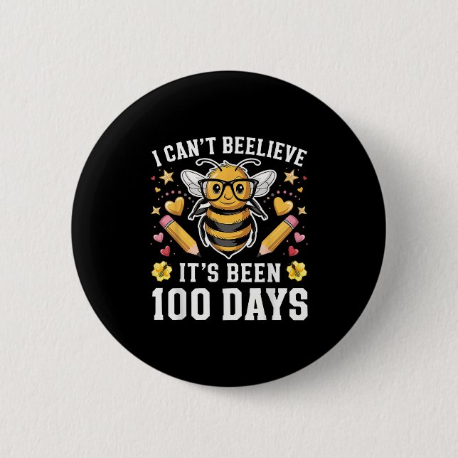 I Can't Believe Its Been 100 Days Funny Bee 100th  6 Cm Round Badge (Front)