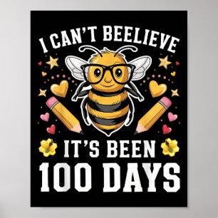 I Can't Believe Its Been 100 Days Funny Bee 100th Poster