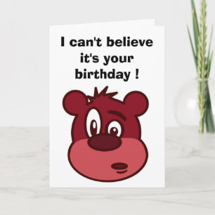 I CAN'T BELIEVE IT'S YOUR BIRTHDAY CARD