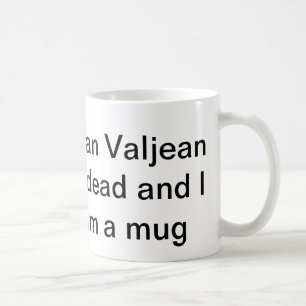 i can't believe jean valjean is dead coffee mug